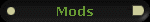 Mods